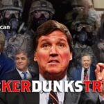 Tucker Dunks Trump